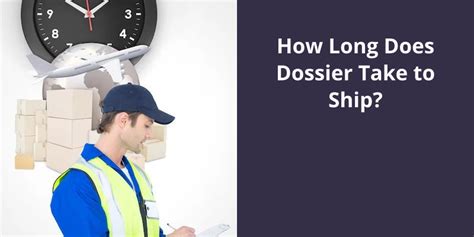 how long does dossier last